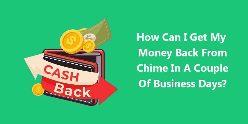 how-can-i-get-my-money-back-from-chime-without-any-troubles