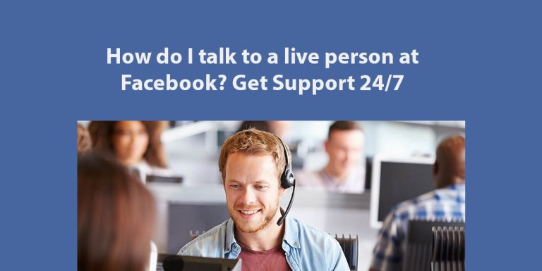 how-do-i-talk-to-a-live-person-at-facebook-get-support-24-7